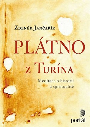 Plátno z Turína - Meditace o historii a spiritualitě