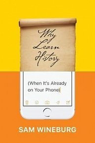 Why Learn History (When It´s Already on Your Phone)