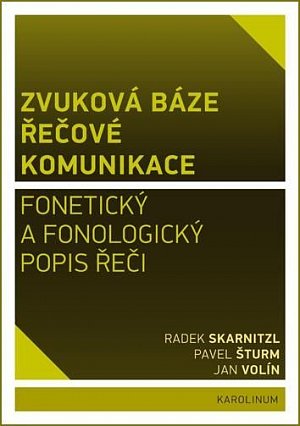 Zvuková báze řečové komunikace - Fonetický a fonologický popis řeči