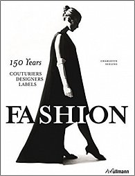 Fashion: 150 Years Couturiers, Designers, Labels
