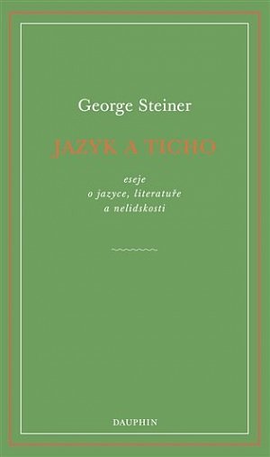 Jazyk a ticho, eseje o jazyce, literatuře a nelidskosti