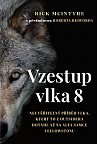 Vzestup vlka 8 - Neuvěřitelný příběh vlka, který to z outsidera dotáhl až na alfa samce Yellowstonu