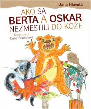 Ako sa Berta a Oskar nezmestili do kože