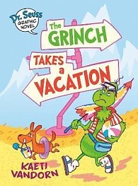 Dr. Seuss Graphic Novel: The Grinch Takes a Vacation: A Grinch Story