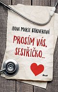 Prosím vás, sestřičko