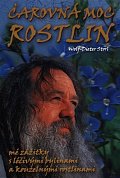 Čarovná moc rostlin - Mé zážitky s léčivými bylinami a kouzelnými rostlinami