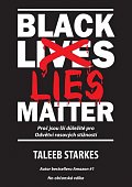 Black Lies Matter - Proč jsou lži důležité pro Odvětví rasových stížností