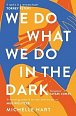 We Do What We Do in the Dark: ´A haunting study of solitude and connection´ Meg Wolitzer