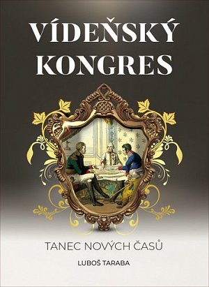 Vídeňský kongres - Tanec nových časů