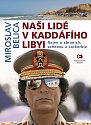 Naši lidé v Kaddáfího Libyi - Nejen o zbraních, semtexu a Lockerbie