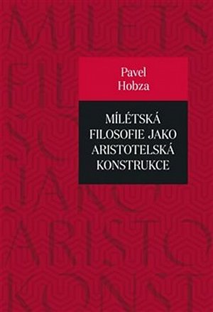 Mílétská filosofie jako aristotelská konstrukce - Studie o základních pojmech a představách