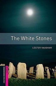 Oxford Bookworms Library Starter The White Stones (New Edition)