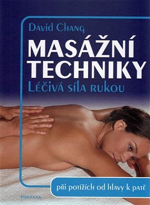 Masážní techniky - Léčivá síla rukou