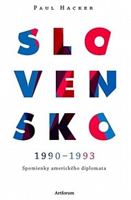 Slovensko 1990-1993 - Spomienky amerického diplomata (slovensky)