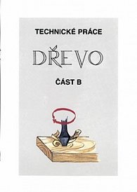 Technické práce - DŘEVO část "B"