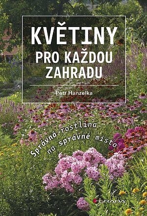 Květiny pro každou zahradu - Správná rostlina na správné místo