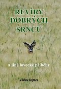 Revíry dobrých srnců a jiné lovecké příběhy