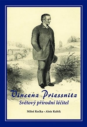Vincenz Priessnitz - Světový přírodní léčitel