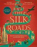 The Silk Roads: The Extraordinary History that created your World – Illustrated Edition