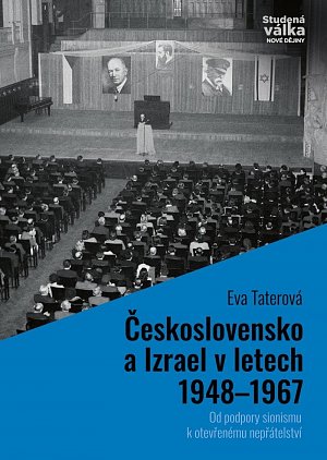 Československo a Izrael v letech 1948-1967 - Od podpory sionismu k otevřenému nepřátelství