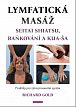 Lymfatická masáž seitai shiatsu, baňkování a kua-ša - Praktiky pro zdravý imunitní systém