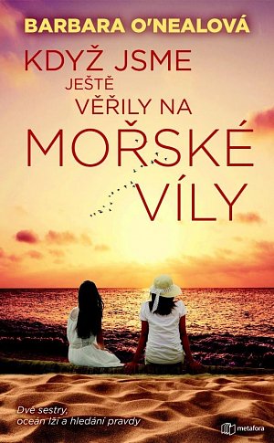 Když jsme ještě věřily na mořské víly - Dvě sestry, oceán lží a hledání pravdy