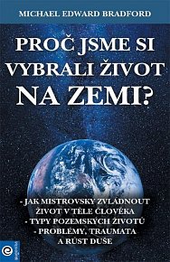 Proč jsme si vybrali život na Zemi?