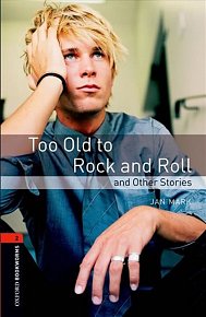 Oxford Bookworms Library 2 Too Old to Rock´n´roll (New Edition)