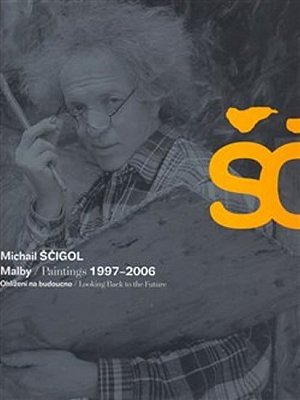 Michail Ščigol - Malby / Paintings 1997 - 2006