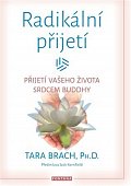 Radikální přijetí - Přijetí vašeho života srdcem Buddhy
