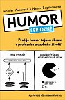 Humor seriózně - Proč je humor tajnou zbraní v profesním a osobním životě