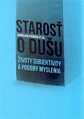 Starosť o dušu - Životy subjektivity a podoby myslenia