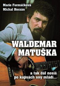 Waldemar Matuška ...a tak dál nosíš po kapsách sny mládí...