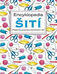 Encyklopedie šití - Praktický průvodce technikami šití, 3.  vydání