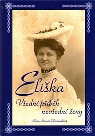 Eliška - všední příběh nevšední ženy
