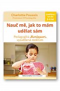 Nauč mě, abych udělal sám - Vysvětlení pedagogiky Montessori rodičům
