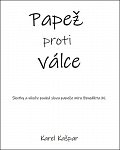 Papež proti válce - Skutky a nikoliv pouhá slova papeže míru Benedikta XV.
