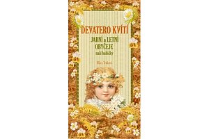 Devatero kvítí - Jarní a letní obyčeje naší babičk