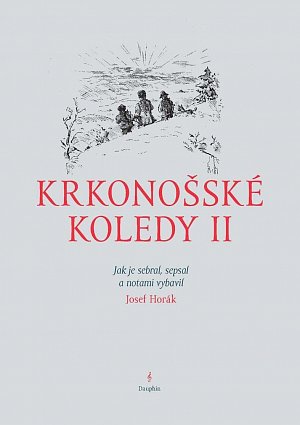 Krkonošské koledy II. - Jak je sebral, sepsal a notami vybavil Josef Horák