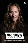 Bez frází 4 - Životní příběhy sportovců jejich vlastními slovy