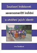 Současní Irokézové: severoameričtí indiáni a utváření jejich identit