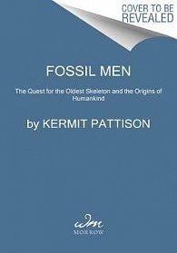 Fossil Men : The Quest for the Oldest Skeleton and the Origins of Humankind