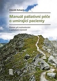 Manuál paliativní péče o umírající pacienty - Pomoc při rozhodování v paliativní nejistotě, 2.  vydání