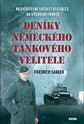 Deníky německého tankového velitele - Neuvěřitelné svědectví o válce na východní frontě