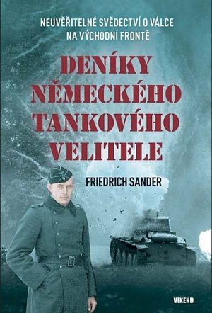 Deníky německého tankového velitele - Neuvěřitelné svědectví o válce na východní frontě