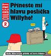 Dilbert 2 - Přineste mi hlavu poslíčka Willyho!