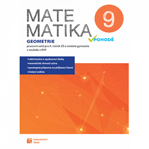 Matematika v pohodě 9 - Geometrie - pracovní sešit, 1.  vydání
