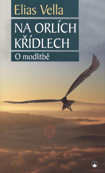 Náhled Na orlích křídlech - O modlitbě