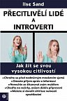 Přecitlivělí lidé a introverti - Jak žít se svou vysokou citlivostí