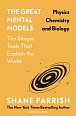 The Great Mental Models: Physics, Chemistry and Biology